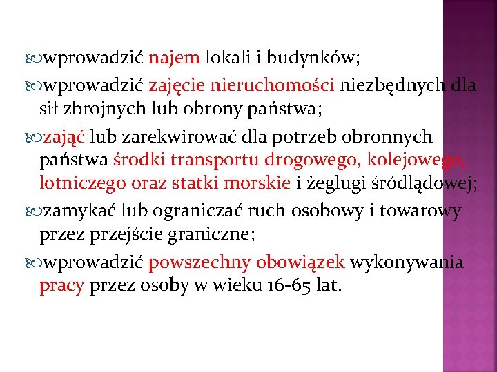  wprowadzić najem lokali i budynków; wprowadzić zajęcie nieruchomości niezbędnych dla sił zbrojnych lub