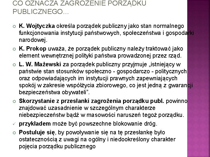 CO OZNACZA ZAGROŻENIE PORZĄDKU PUBLICZNEGO… K. Wojtyczka określa porządek publiczny jako stan normalnego funkcjonowania