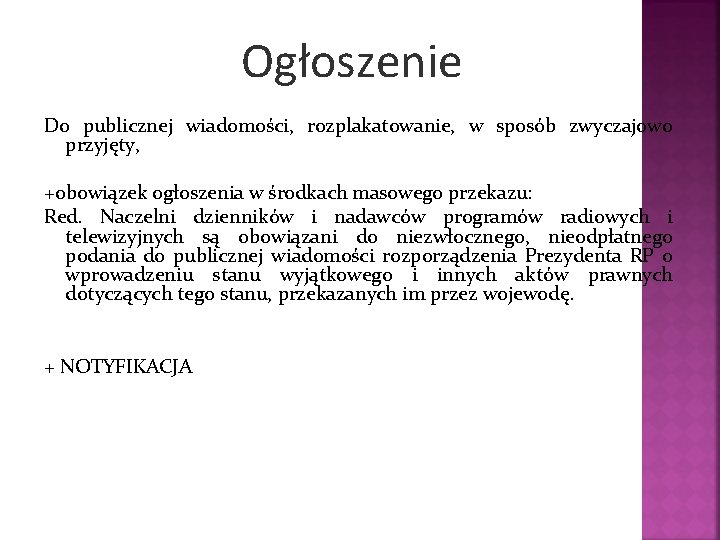 Ogłoszenie Do publicznej wiadomości, rozplakatowanie, w sposób zwyczajowo przyjęty, +obowiązek ogłoszenia w środkach masowego