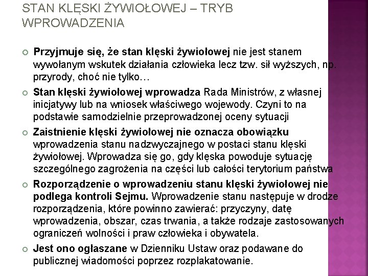 STAN KLĘSKI ŻYWIOŁOWEJ – TRYB WPROWADZENIA Przyjmuje się, że stan klęski żywiołowej nie jest