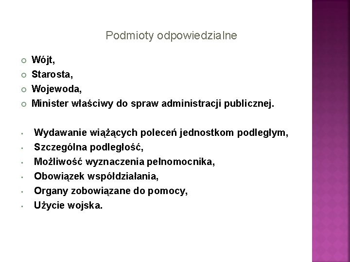 Podmioty odpowiedzialne • • • Wójt, Starosta, Wojewoda, Minister właściwy do spraw administracji publicznej.