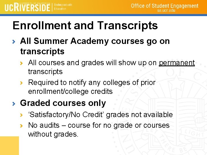 Enrollment and Transcripts All Summer Academy courses go on transcripts All courses and grades