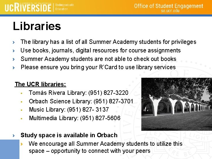 Libraries The library has a list of all Summer Academy students for privileges Use