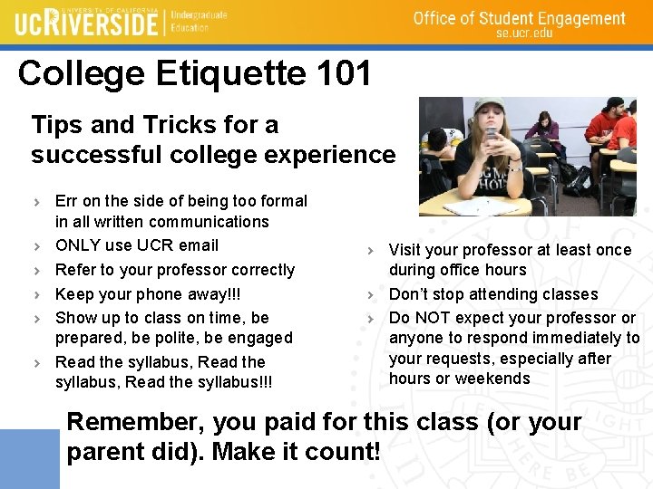 College Etiquette 101 Tips and Tricks for a successful college experience Err on the