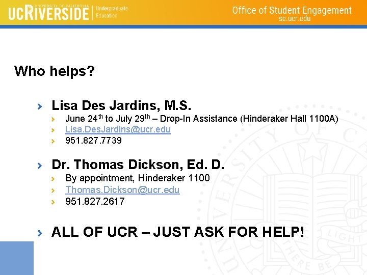 Who helps? Lisa Des Jardins, M. S. June 24 th to July 29 th