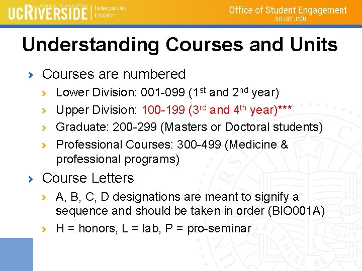 Understanding Courses and Units Courses are numbered Lower Division: 001 -099 (1 st and