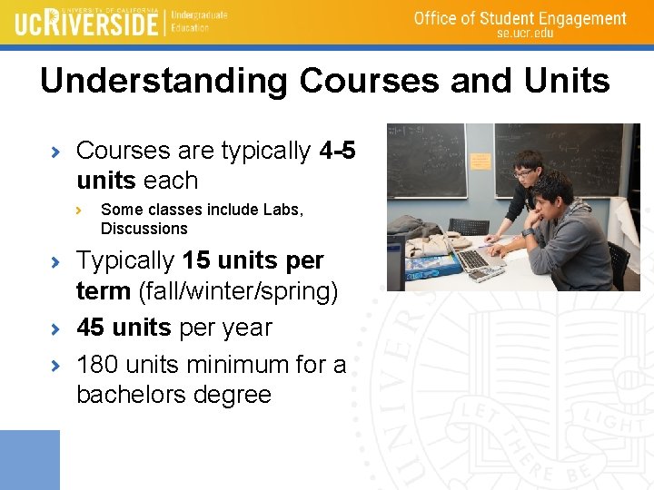 Understanding Courses and Units Courses are typically 4 -5 units each Some classes include