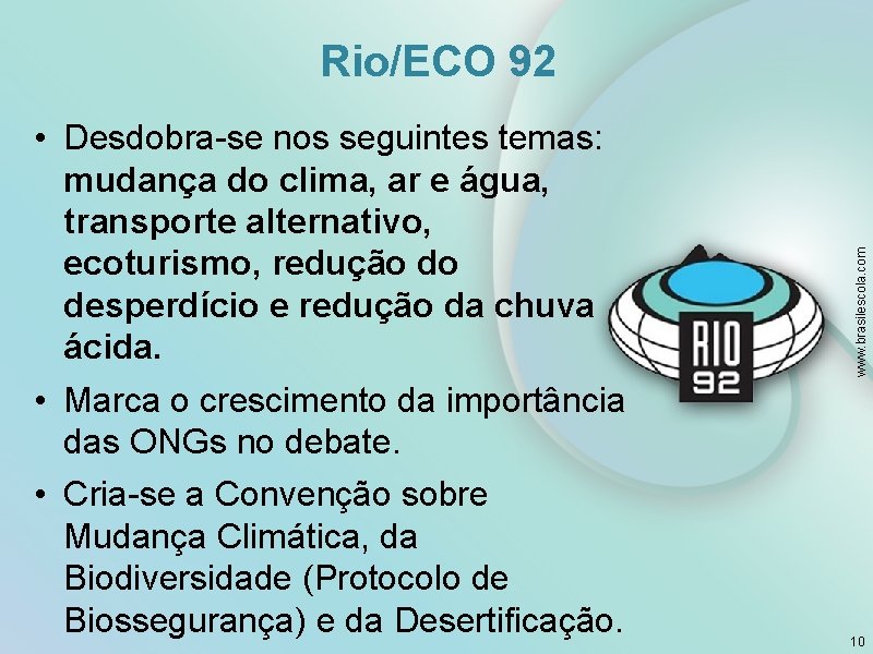  • Desdobra-se nos seguintes temas: mudança do clima, ar e água, transporte alternativo,