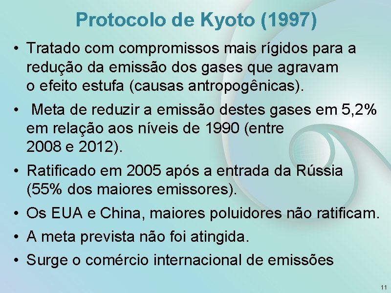 Protocolo de Kyoto (1997) • Tratado compromissos mais rígidos para a redução da emissão