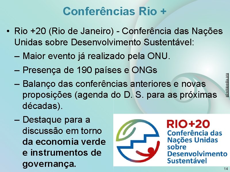 Conferências Rio + pt. wikipedia. org • Rio +20 (Rio de Janeiro) - Conferência