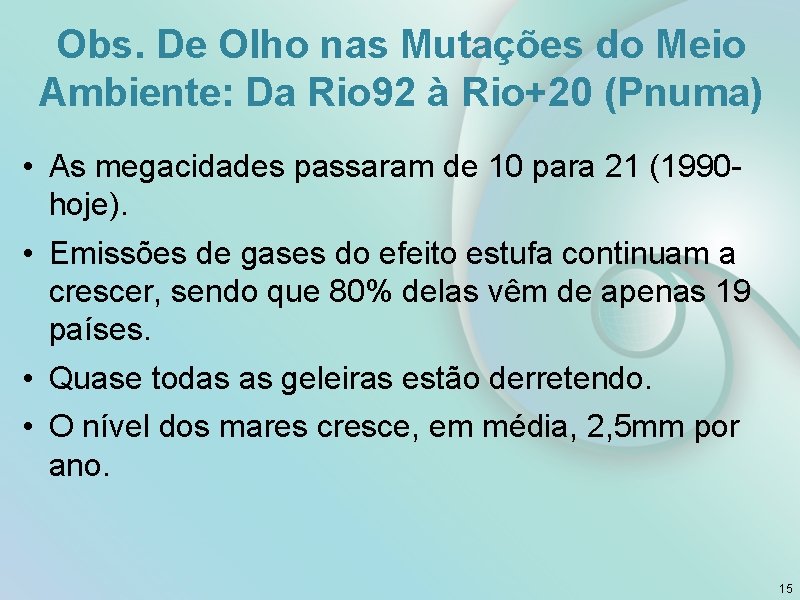 Obs. De Olho nas Mutações do Meio Ambiente: Da Rio 92 à Rio+20 (Pnuma)