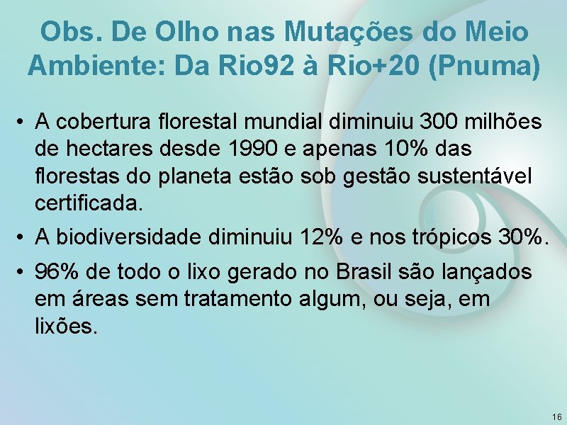 Obs. De Olho nas Mutações do Meio Ambiente: Da Rio 92 à Rio+20 (Pnuma)
