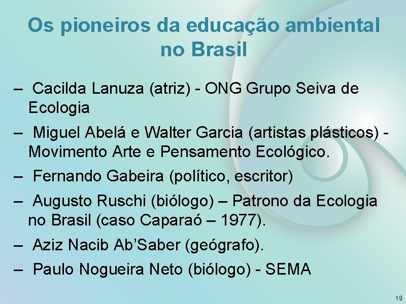 Os pioneiros da educação ambiental no Brasil – Cacilda Lanuza (atriz) - ONG Grupo