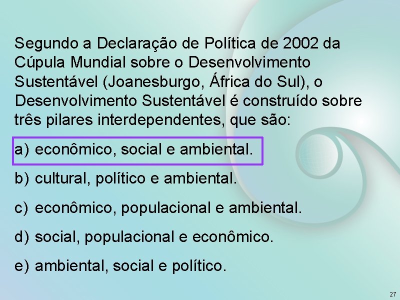 Segundo a Declaração de Política de 2002 da Cúpula Mundial sobre o Desenvolvimento Sustentável