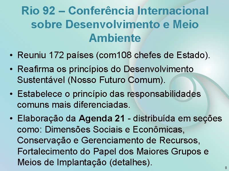 Rio 92 – Conferência Internacional sobre Desenvolvimento e Meio Ambiente • Reuniu 172 países