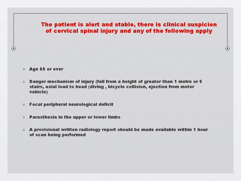 The patient is alert and stable, there is clinical suspicion of cervical spinal injury