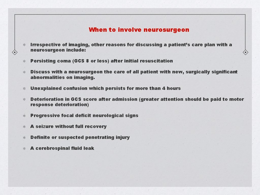 When to involve neurosurgeon Irrespective of imaging, other reasons for discussing a patient’s care