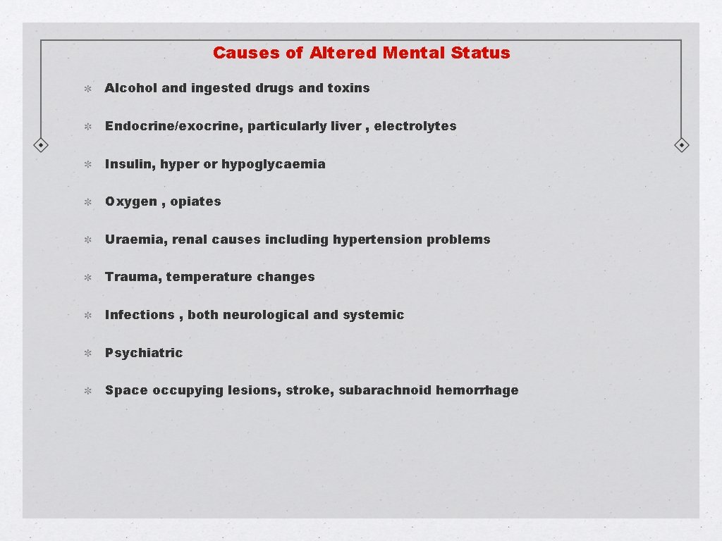 Causes of Altered Mental Status Alcohol and ingested drugs and toxins Endocrine/exocrine, particularly liver