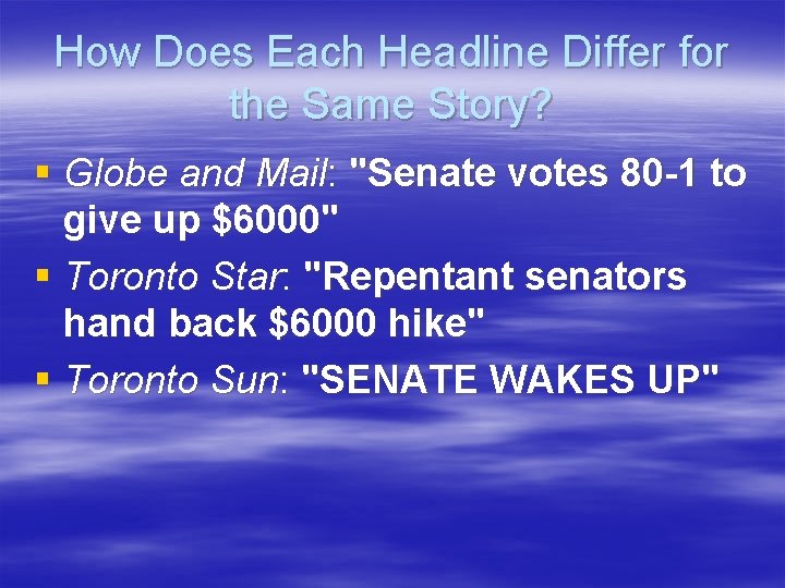 How Does Each Headline Differ for the Same Story? § Globe and Mail: "Senate