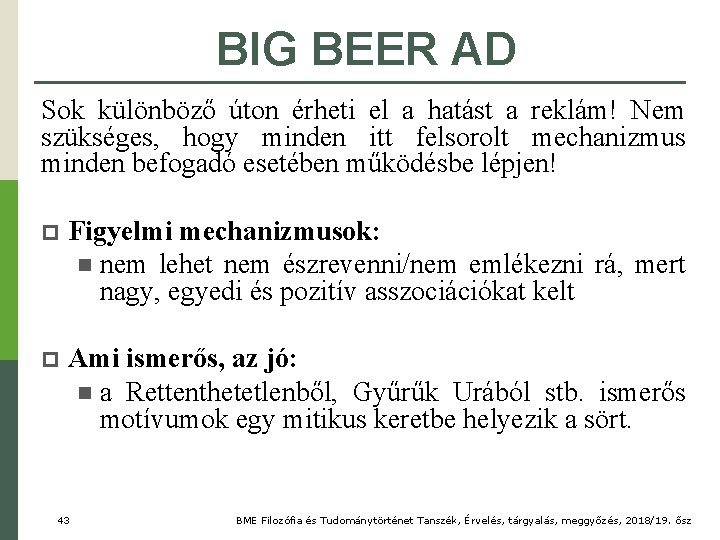 BIG BEER AD Sok különböző úton érheti el a hatást a reklám! Nem szükséges,