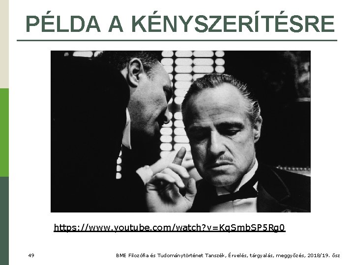 PÉLDA A KÉNYSZERÍTÉSRE https: //www. youtube. com/watch? v=Kq. Smb. SP 5 Rg 0 49