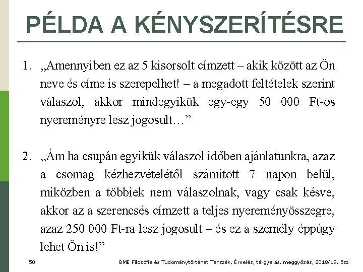 PÉLDA A KÉNYSZERÍTÉSRE 1. „Amennyiben ez az 5 kisorsolt címzett – akik között az