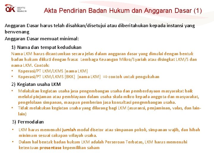 Akta Pendirian Badan Hukum dan Anggaran Dasar (1) Anggaran Dasar harus telah disahkan/disetujui atau