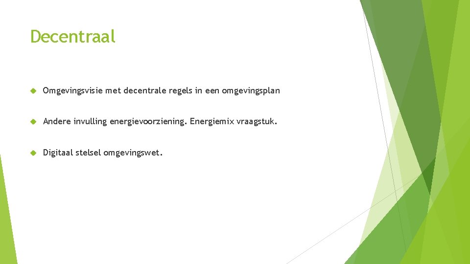 Decentraal Omgevingsvisie met decentrale regels in een omgevingsplan Andere invulling energievoorziening. Energiemix vraagstuk. Digitaal