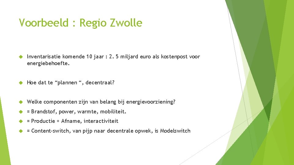 Voorbeeld : Regio Zwolle Inventarisatie komende 10 jaar : 2. 5 miljard euro als