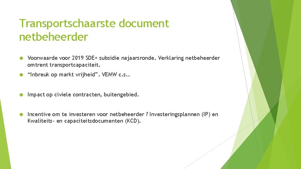 Transportschaarste document netbeheerder Voorwaarde voor 2019 SDE+ subsidie najaarsronde. Verklaring netbeheerder omtrent transportcapaciteit. “Inbreuk