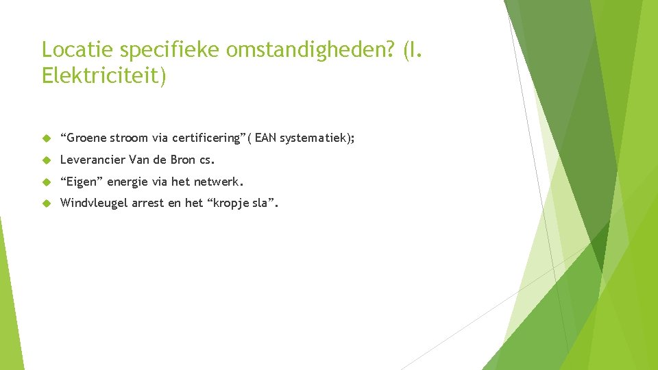 Locatie specifieke omstandigheden? (I. Elektriciteit) “Groene stroom via certificering”( EAN systematiek); Leverancier Van de