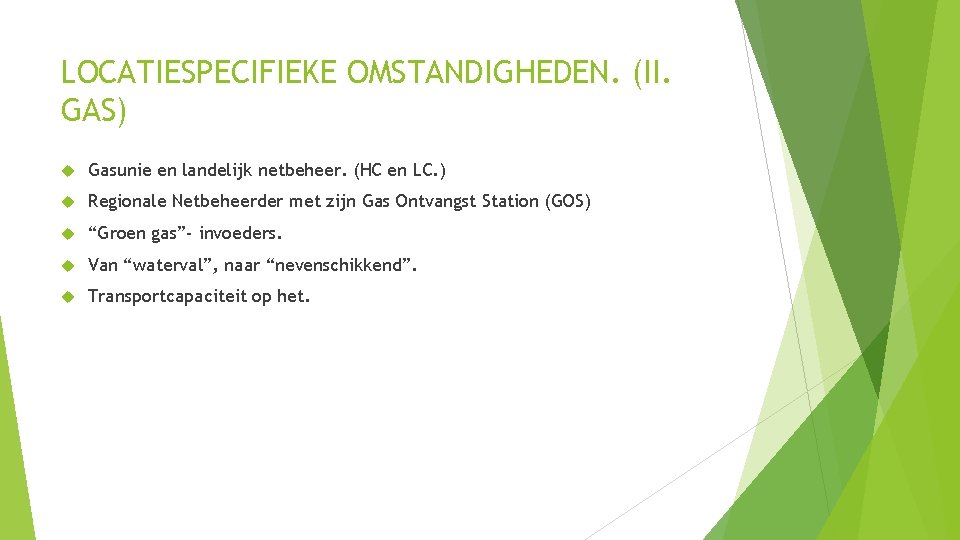 LOCATIESPECIFIEKE OMSTANDIGHEDEN. (II. GAS) Gasunie en landelijk netbeheer. (HC en LC. ) Regionale Netbeheerder