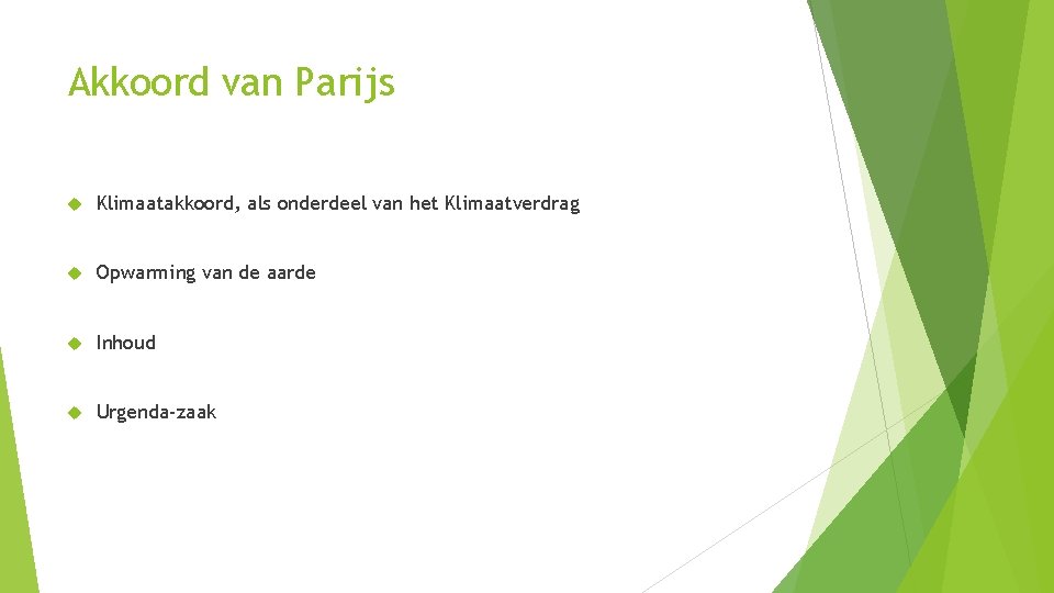 Akkoord van Parijs Klimaatakkoord, als onderdeel van het Klimaatverdrag Opwarming van de aarde Inhoud