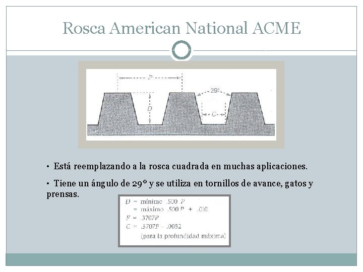 Rosca American National ACME • Está reemplazando a la rosca cuadrada en muchas aplicaciones.