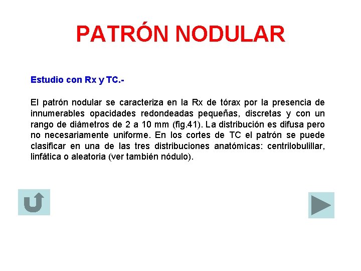 PATRÓN NODULAR Estudio con Rx y TC. El patrón nodular se caracteriza en la