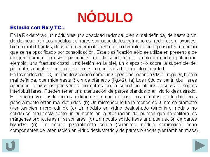 Estudio con Rx y TC. - NÓDULO En la Rx de tórax, un nódulo