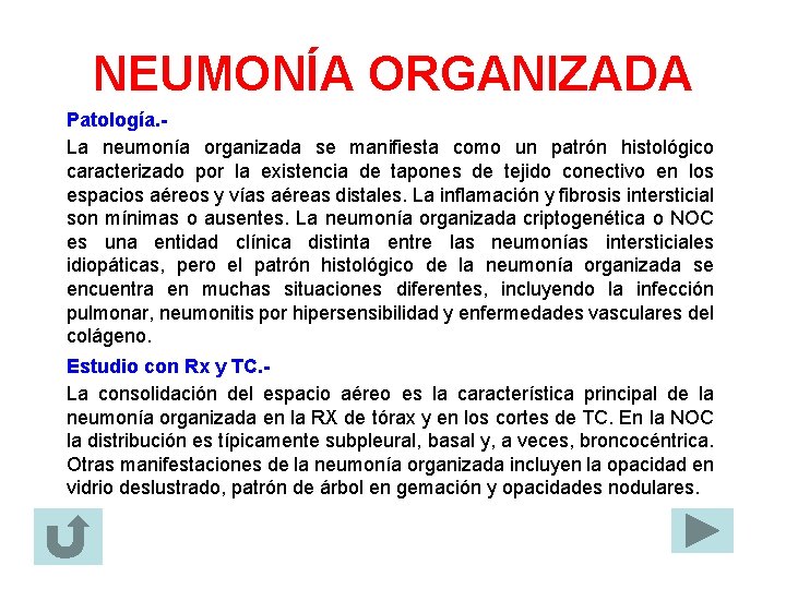 NEUMONÍA ORGANIZADA Patología. La neumonía organizada se manifiesta como un patrón histológico caracterizado por