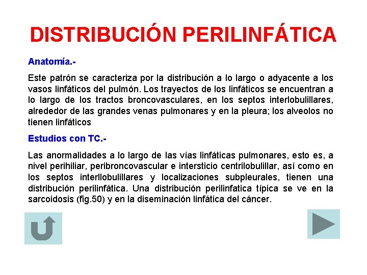 DISTRIBUCIÓN PERILINFÁTICA Anatomía. Este patrón se caracteriza por la distribución a lo largo o