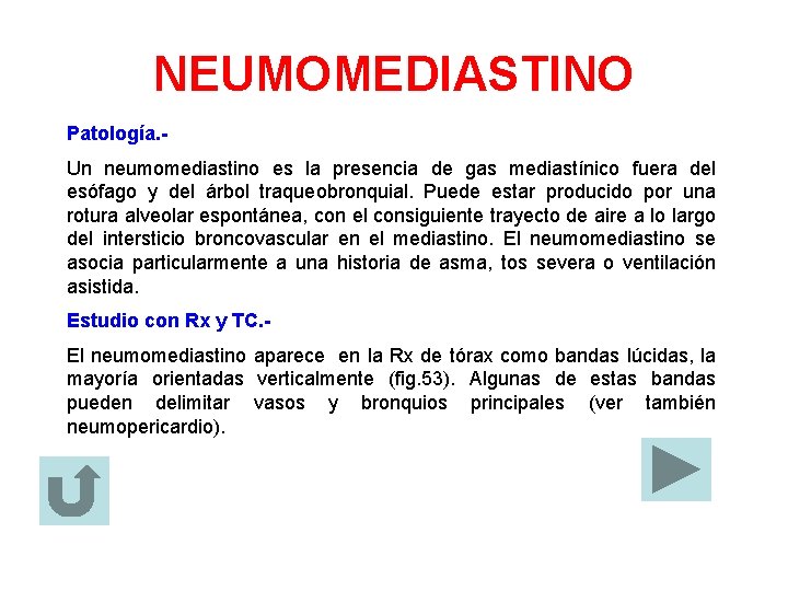 NEUMOMEDIASTINO Patología. Un neumomediastino es la presencia de gas mediastínico fuera del esófago y
