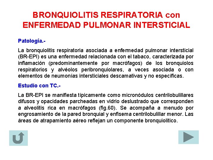 BRONQUIOLITIS RESPIRATORIA con ENFERMEDAD PULMONAR INTERSTICIAL Patología. La bronquiolitis respiratoria asociada a enfermedad pulmonar