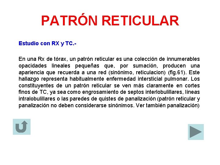 PATRÓN RETICULAR Estudio con RX y TC. En una Rx de tórax, un patrón