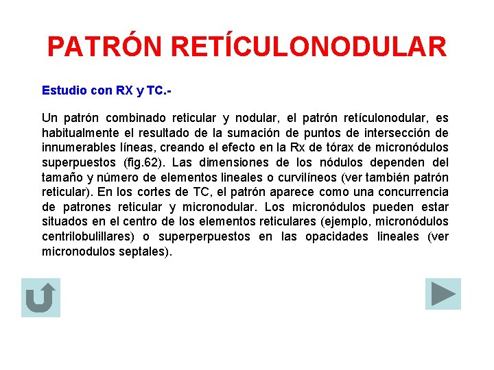 PATRÓN RETÍCULONODULAR Estudio con RX y TC. Un patrón combinado reticular y nodular, el