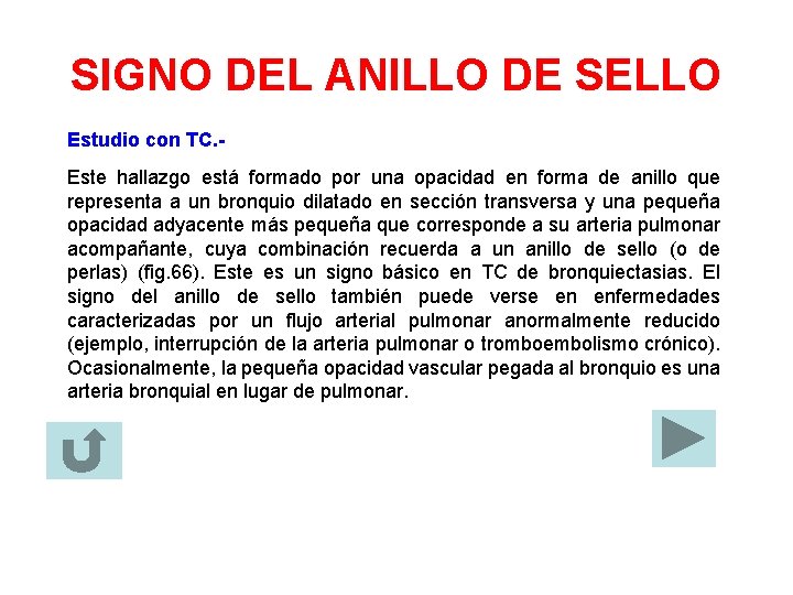 SIGNO DEL ANILLO DE SELLO Estudio con TC. Este hallazgo está formado por una