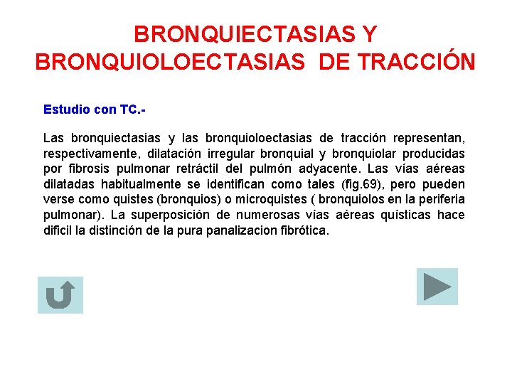 BRONQUIECTASIAS Y BRONQUIOLOECTASIAS DE TRACCIÓN Estudio con TC. Las bronquiectasias y las bronquioloectasias de