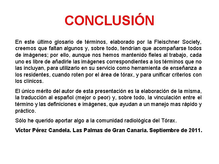 CONCLUSIÓN En este último glosario de términos, elaborado por la Fleischner Society, creemos que