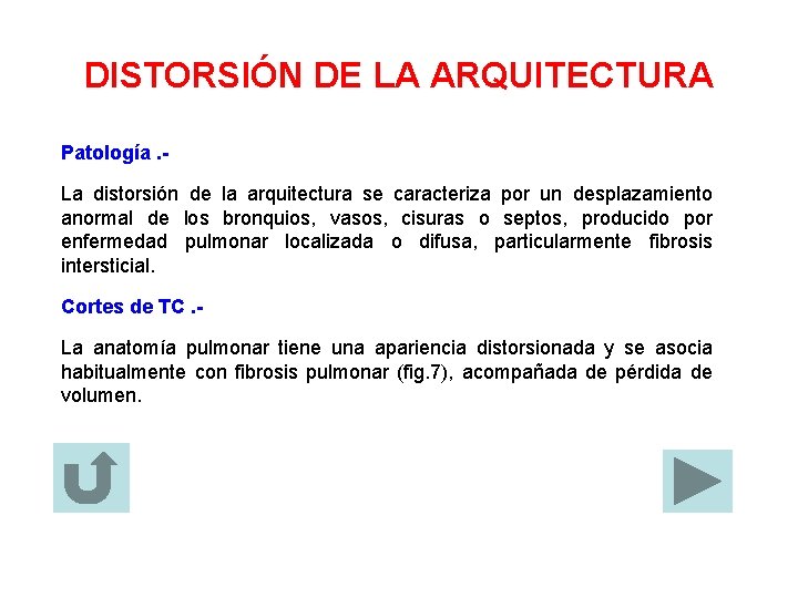 DISTORSIÓN DE LA ARQUITECTURA Patología. La distorsión de la arquitectura se caracteriza por un