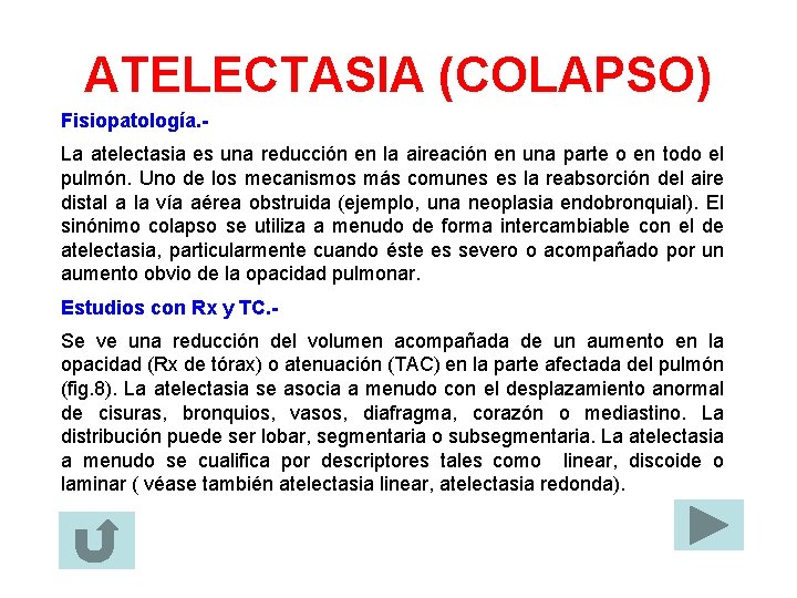 ATELECTASIA (COLAPSO) Fisiopatología. La atelectasia es una reducción en la aireación en una parte