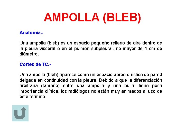 AMPOLLA (BLEB) Anatomía. Una ampolla (bleb) es un espacio pequeño relleno de aire dentro