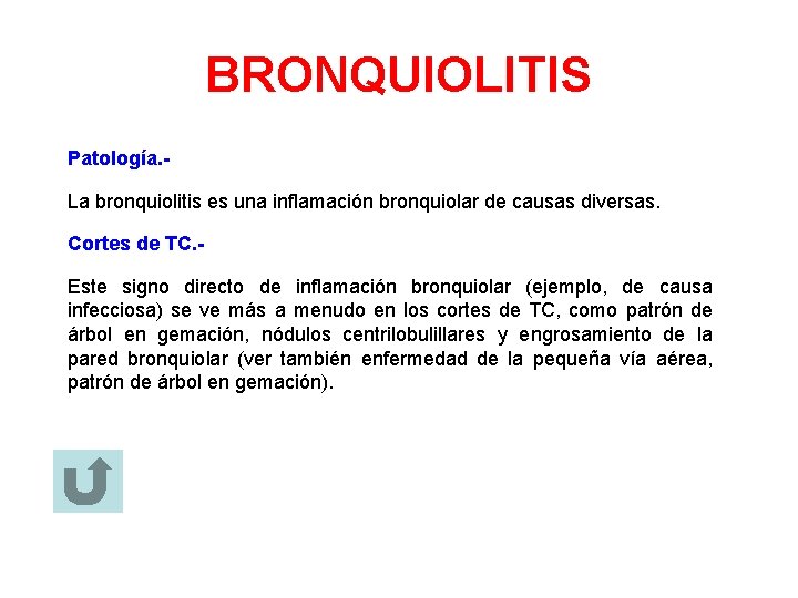 BRONQUIOLITIS Patología. La bronquiolitis es una inflamación bronquiolar de causas diversas. Cortes de TC.