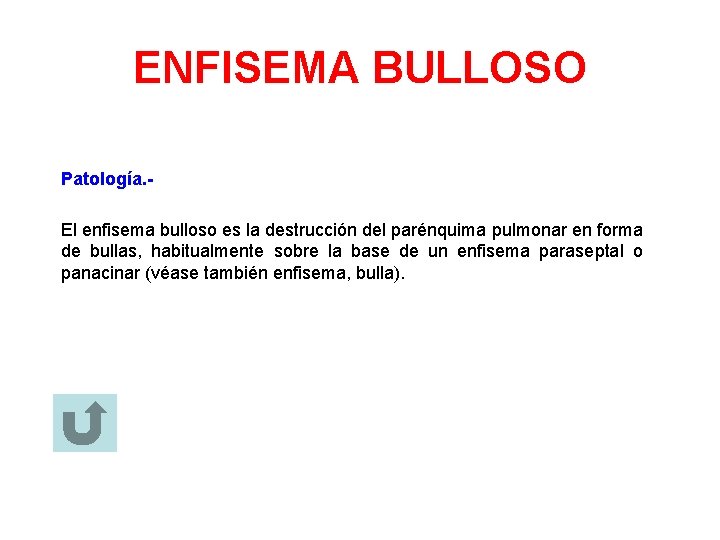 ENFISEMA BULLOSO Patología. El enfisema bulloso es la destrucción del parénquima pulmonar en forma